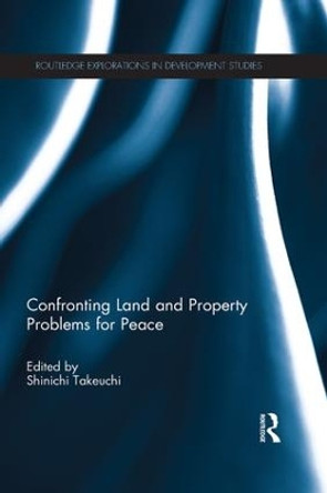 Confronting Land and Property Problems for Peace by Shinichi Takeuchi 9781138646445