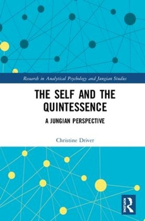 The Self and the Quintessence: A Jungian Perspective by Christine Driver 9781138633162