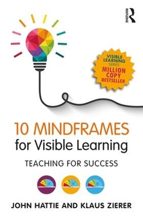 10 Mindframes for Visible Learning: Teaching for Success by John Hattie 9781138635524