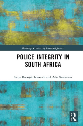 Police Integrity in South Africa by Sanja Kutnjak Ivkovich 9781138639652