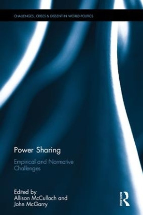 Power-Sharing: Empirical and Normative Challenges by Allison McCulloch 9781138640368