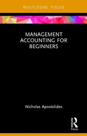 Management Accounting for Beginners Nicholas Apostolides (University of the West of England, UK) 9781138641570