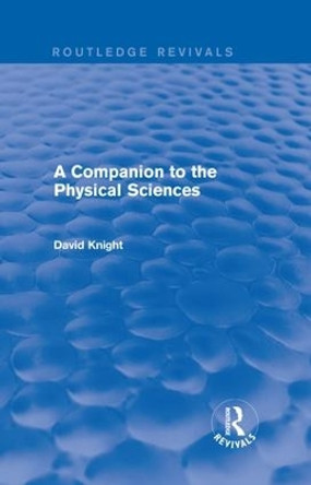 A Companion to the Physical Sciences by David Knight 9781138643147