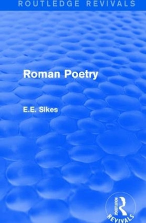 Roman Poetry by E. E. Sikes 9781138643246