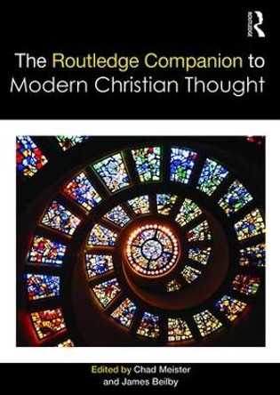 The Routledge Companion to Modern Christian Thought Chad Meister 9781138638495