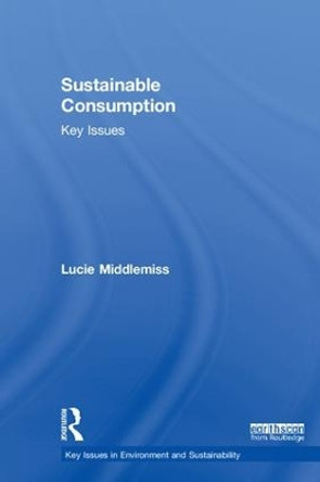 Sustainable Consumption: Key Issues by Lucie Middlemiss 9781138645639