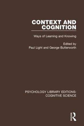 Context and Cognition: Ways of Learning and Knowing by Paul Light 9781138646872