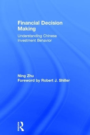 Financial Decision Making: Understanding Chinese Investment Behavior by Ning Zhu 9781138658165