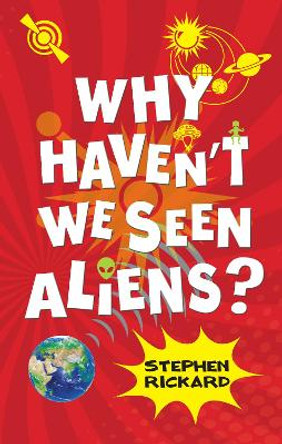 Why Haven't We Seen Aliens by Stephen Rickard 9781781271001
