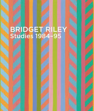 Bridget Riley Studies: 1984-95 by Alexandra Tommasini