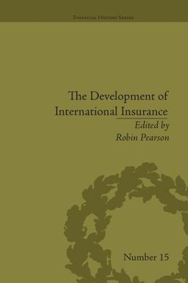 The Development of International Insurance Robin Pearson 9781138661387