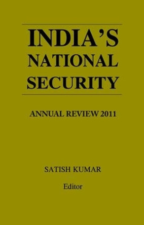 India's National Security: Annual Review 2011 by Satish Kumar 9781138664852