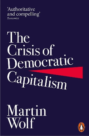 The Crisis of Democratic Capitalism by Martin Wolf 9780141985831