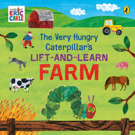 The Very Hungry Caterpillar’s Lift and Learn: Farm by Eric Carle 9780241648926