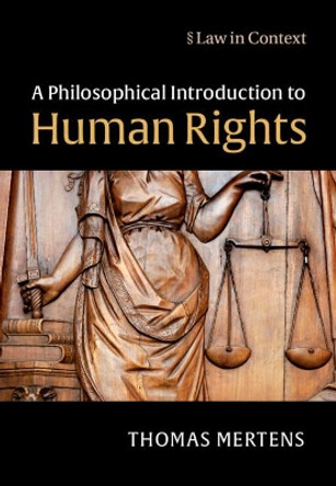 A Philosophical Introduction to Human Rights by Thomas Mertens 9781108416313