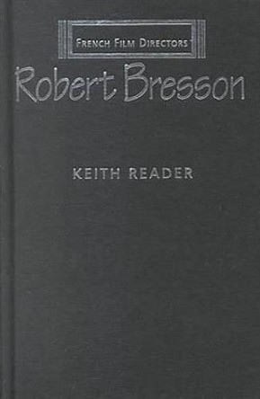 Robert Bresson by Keith Reader 9780719053658