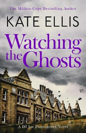 Watching the Ghosts: Book 4 in the Joe Plantagenet series by Kate Ellis 9780349440958