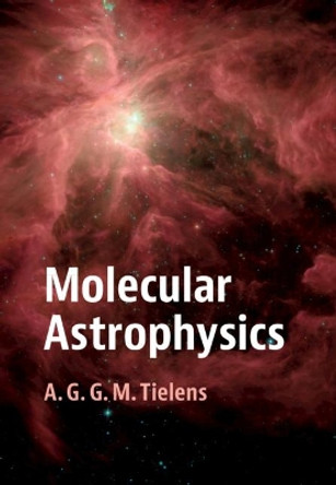 Molecular Astrophysics by A. G. G. M. Tielens 9781107169289