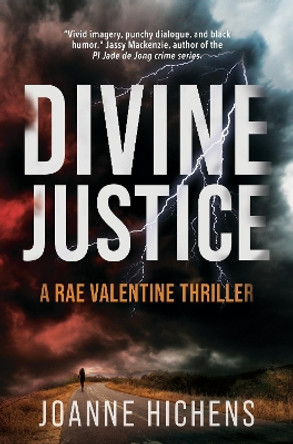 Divine Justice: A Rae Valentine Thriller by Joanne Hichens 9781946395429