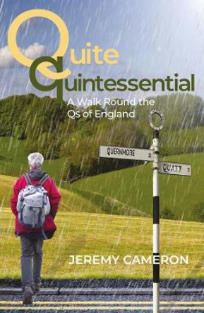 Quite Quintessential: A Walk Round the Qs of England by Jeremy Cameron 9781909930773