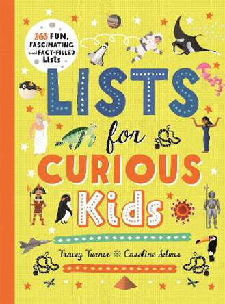 Lists for Curious Kids: 263 Fun, Fascinating and Fact-Filled Lists by Tracey Turner 9780753446607