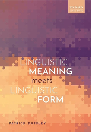 Linguistic Meaning Meets Linguistic Form by Patrick Duffley 9780198850700