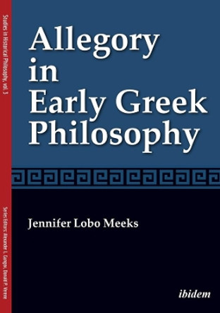 Allegory in Early Greek Philosophy by Jennifer Lobo Meeks 9783838214252