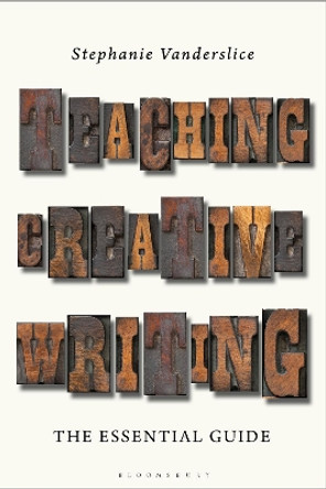 Teaching Creative Writing: The Essential Guide by Professor Stephanie Vanderslice 9781350276499