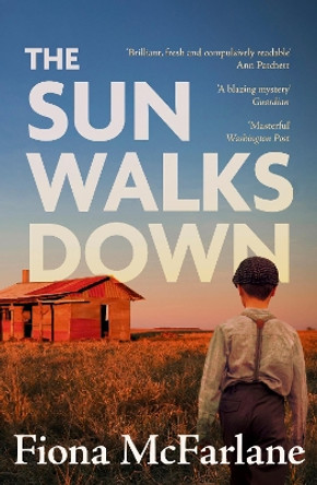 The Sun Walks Down: 'Steinbeckian majesty' - Sunday Times by Fiona McFarlane 9781529389869