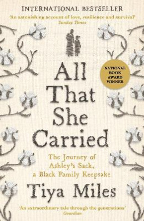All That She Carried: The Journey of Ashley's Sack, a Black Family Keepsake by Tiya Miles 9781800818217