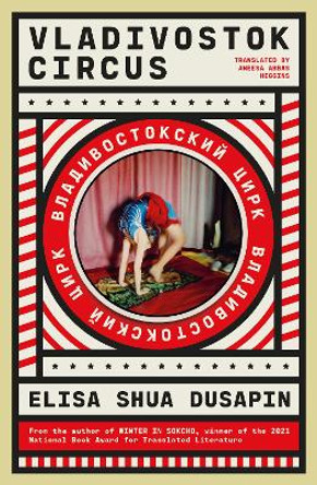 Vladivostok Circus by Elisa Shua Dusapin 9781914198311