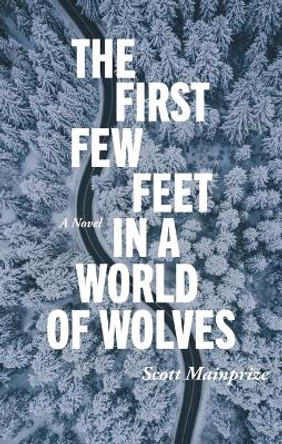 First Few Feet in a World of Wolves by Scott Mainprize 9781998779093