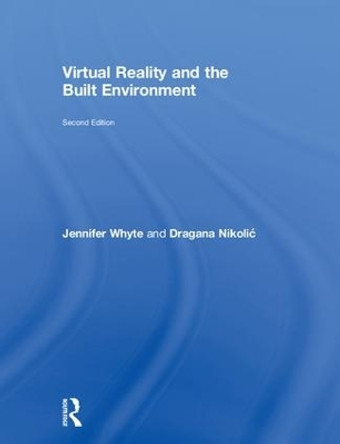 Virtual Reality and the Built Environment by Jennifer Whyte 9781138668751