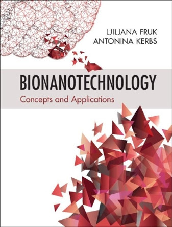 Bionanotechnology: Concepts and Applications by Ljiljana Fruk 9781108429054