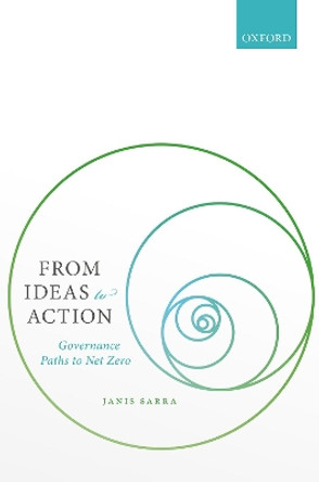 From Ideas to Action: Governance Paths to Net Zero by Janis Sarra 9780198852308