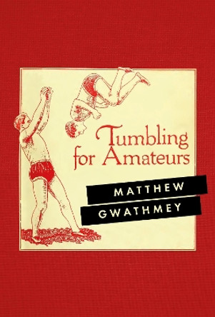 Tumbling for Amateurs by Matthew Gwathmey 9781552454695