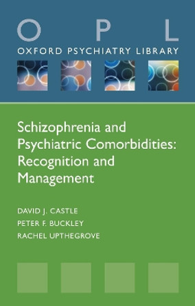 Schizophrenia and Psychiatric Comorbidities: Recognition Management by David J. Castle 9780198870333