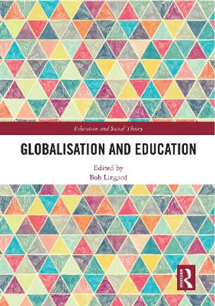 Globalisation and Education by Bob Lingard 9780367534424