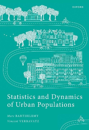 Statistics and Dynamics of Urban Populations: Empirical Results and Theoretical Approaches by Marc Barthelemy 9780192867544