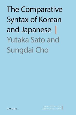 The Comparative Syntax of Korean and Japanese by Yutaka Sato 9780198896463
