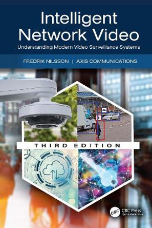 Intelligent Network Video: Understanding Modern Video Surveillance Systems by Fredrik Nilsson 9781032534718