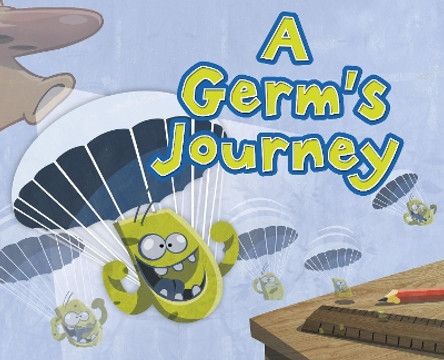 A Germ's Journey by Thom Rooke, M.D. 9781398238299