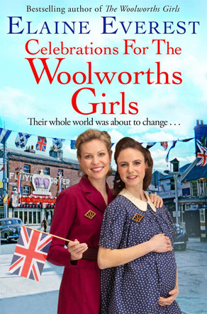 Celebrations for the Woolworths Girls: A bestselling, heartwarming story about friendship and hope by Elaine Everest 9781035020607