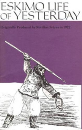 Eskimo Life of Yesterday by Revillion Freres 9780919654730