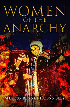 Women of the Anarchy by Sharon Bennett Connolly 9781445691718