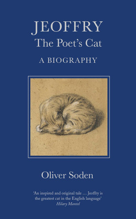 Jeoffry: The Poet's Cat by Oliver Soden 9780750995672
