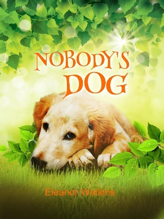 Nobody's Dog by Eleanor Watkins 9781912457427