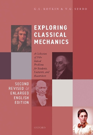 Exploring Classical Mechanics: A Collection of 350+ Solved Problems for Students, Lecturers, and Researchers - Second Revised and Enlarged English Edition by G. L. Kotkin 9780198853787