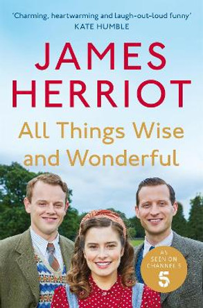 All Things Wise and Wonderful: The Classic Memoirs of a Yorkshire Country Vet by James Herriot 9781035006632