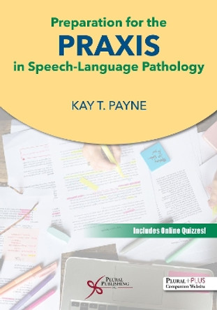 Preparation for the Praxis in Speech-Language Pathology by Kay T. Payne 9781635503142